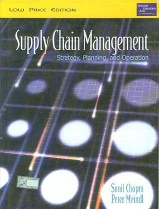Supply Chain Management: Strategy, Planning, and Operation - Chopra & Meindl