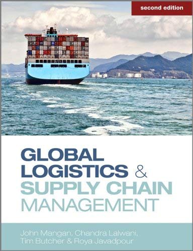 Global Logistics and Supply Chain Management - John Mangan, Chandra Lalwani & Tim Butcher