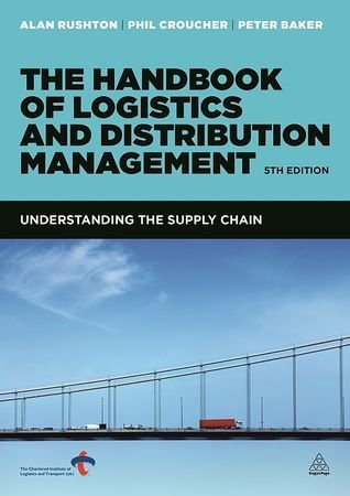 The Handbook of Logistics and Distribution Management - Rushton, Croucher & Baker
