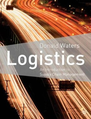 Logistics: An Introduction to Supply Chain Management - Donald Waters