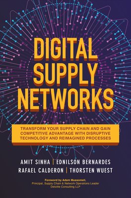 Digital Supply Networks - Amit Sinha, Ednilson Bernardes, Rafael Calderon & Thorsten Wuest