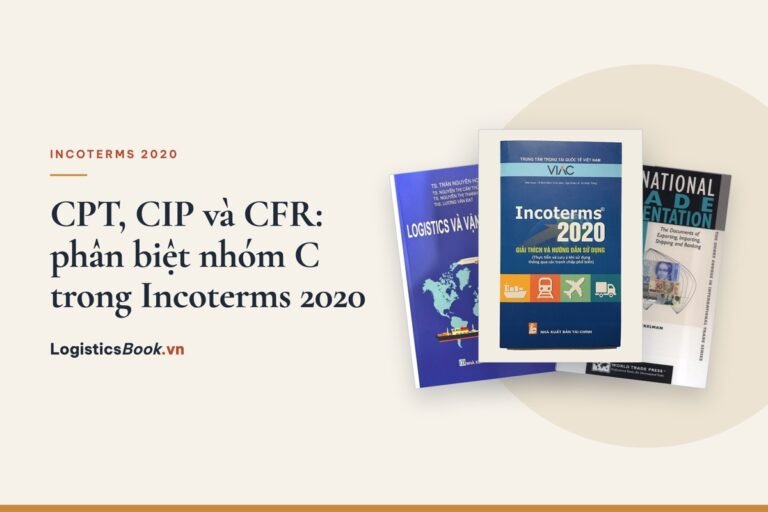 CPT, CIP và CFR: phân biệt nhóm C trong Incoterms 2020