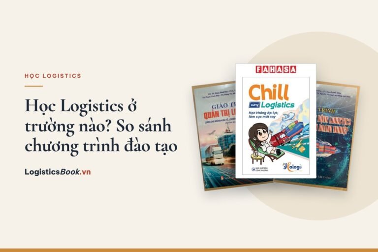Học Logistics ở trường nào? So sánh chương trình đào tạo