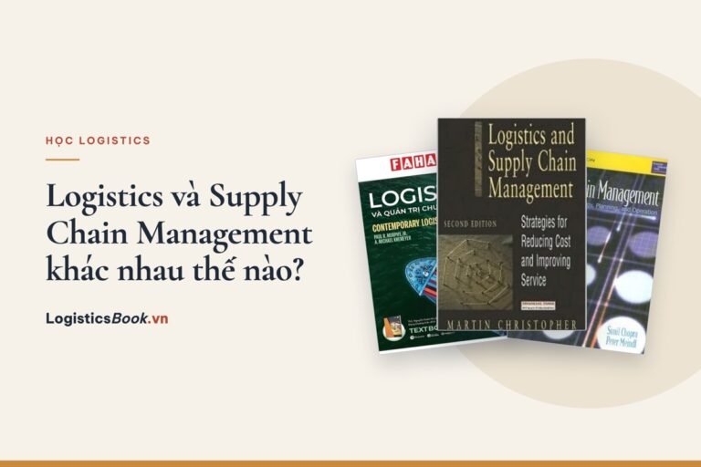 Logistics và Supply Chain Management khác nhau thế nào?
