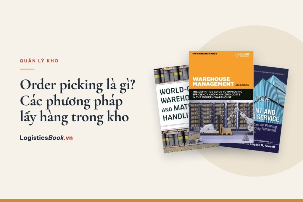 Order picking là gì? Các phương pháp lấy hàng trong kho