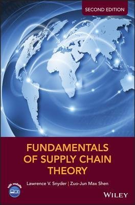 Fundamentals of Supply Chain Theory - Lawrence V. Snyder & Zuo-Jun Max Shen