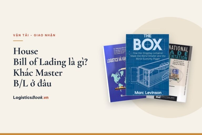 House Bill of Lading (HBL) là gì? Phân biệt với Master B/L và cách dùng