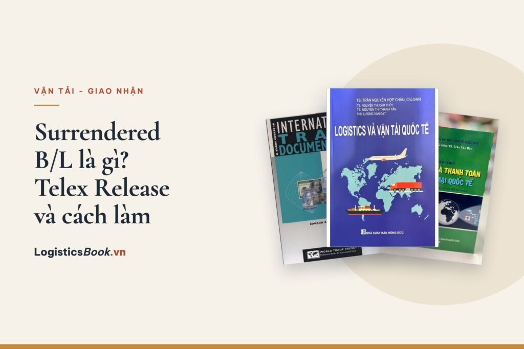 Surrendered B/L là gì? Telex Release, quy trình và khác Seaway Bill thế nào